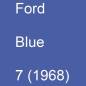 Preview: Ford, Blue, 7 (1968).